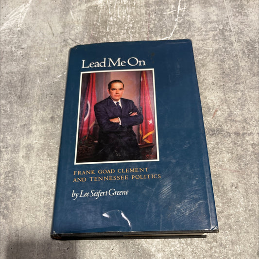 lead me on frank goad clement and tennessee politics book, by lee seifert greene, 1982 Hardcover image 1