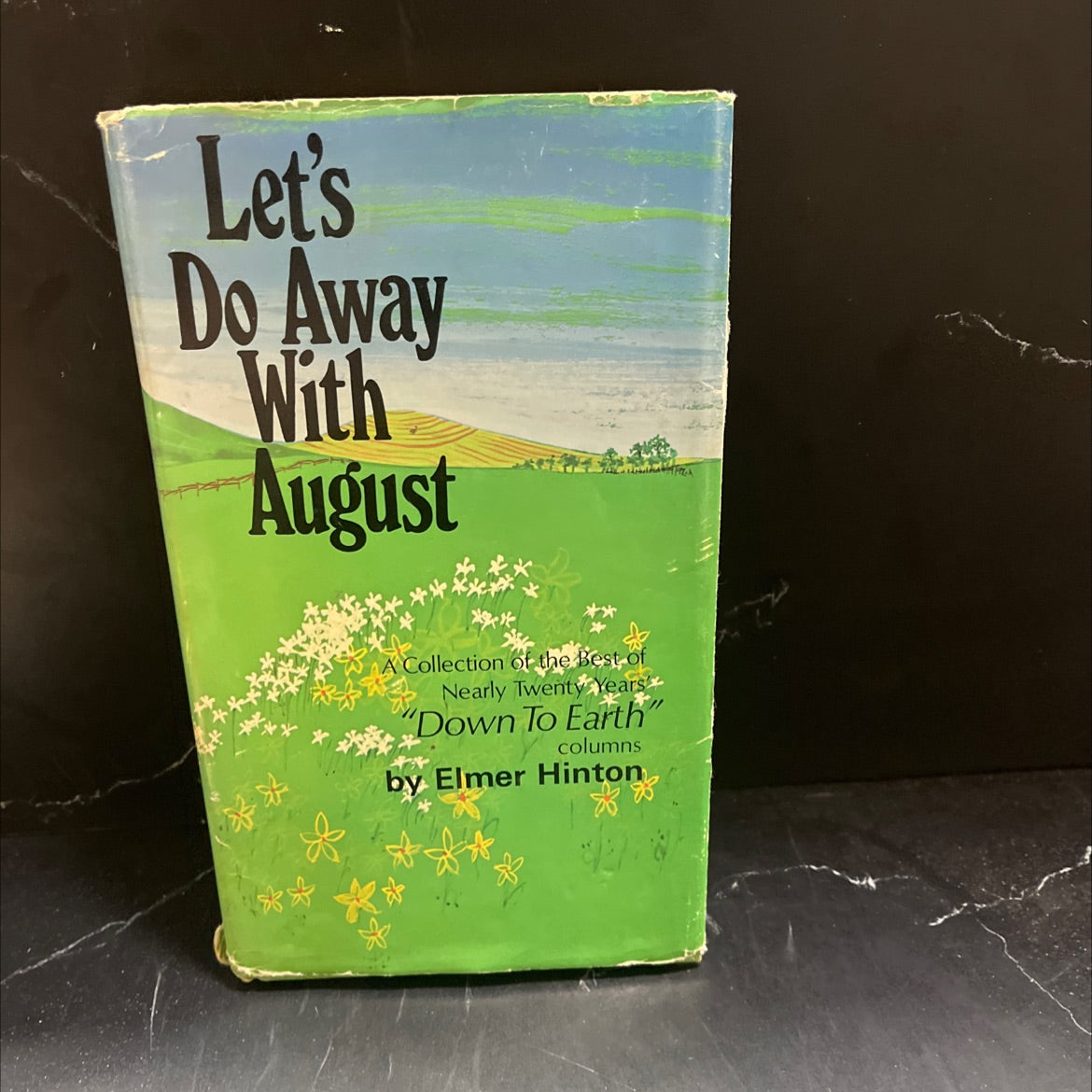 let's do away with august a collection of the best of nearly twenty years' down to earth columns book, by Elmer Hinton, image 1