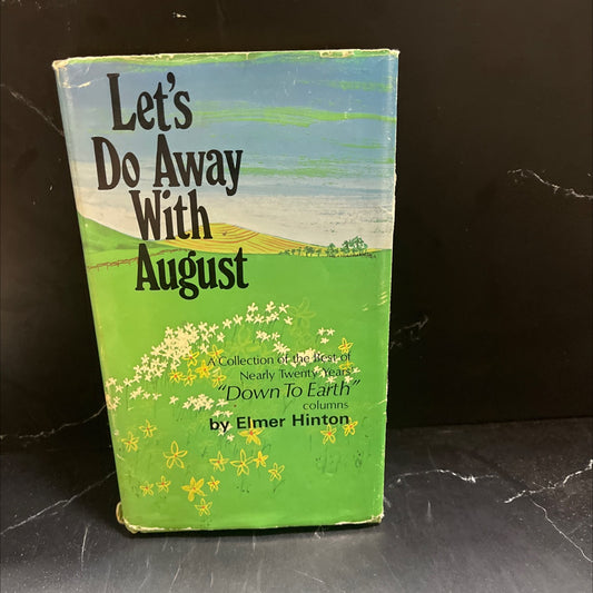 let's do away with august a collection of the best of nearly twenty years' down to earth columns book, by Elmer Hinton, image 1