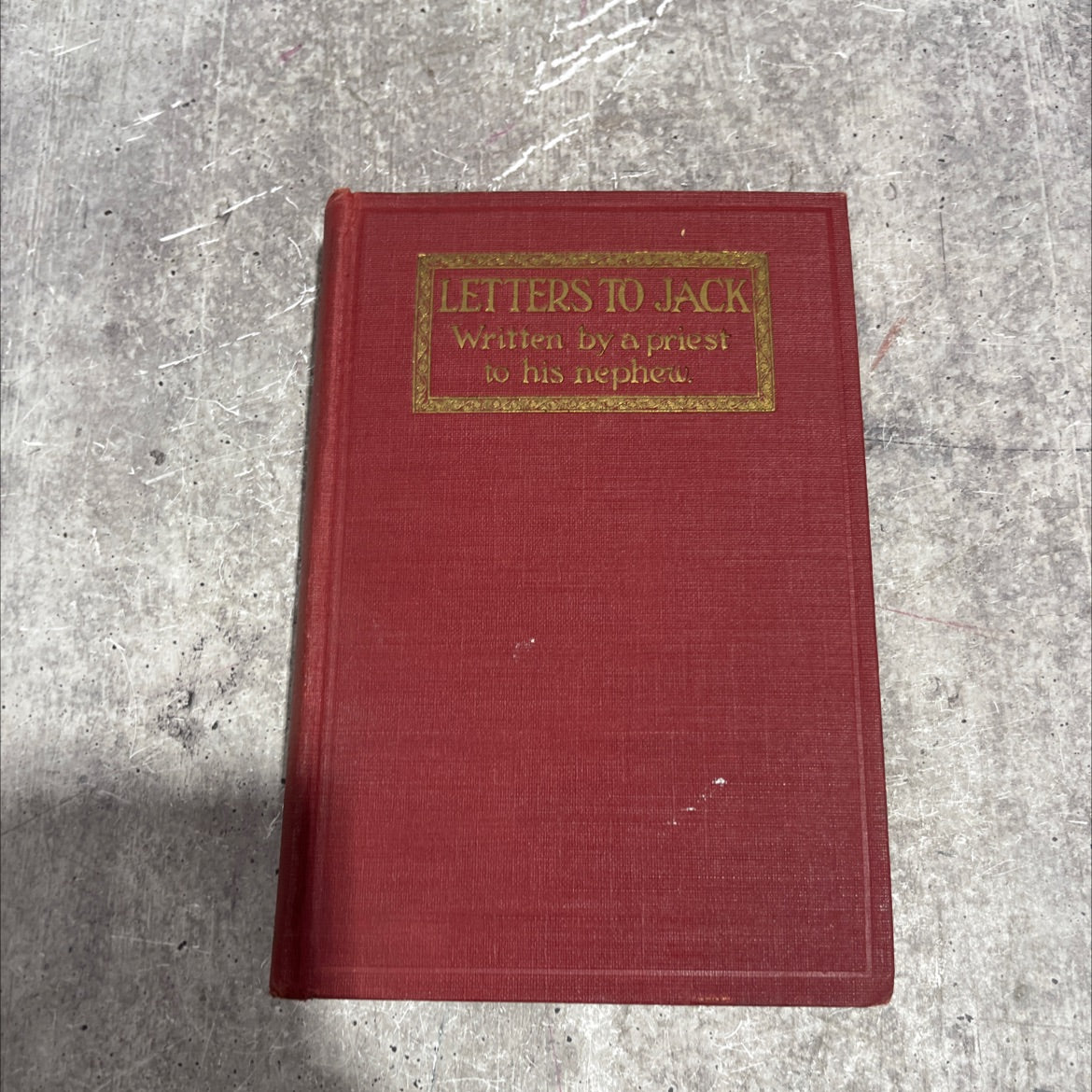letters to jack written by a priest to his nephew book, by francis c. kelley, 1917 Hardcover image 1