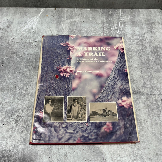 marking a trail a history of the texas woman's university book, by joyce thompson dyer collins jayes thonyson, 1982 image 1