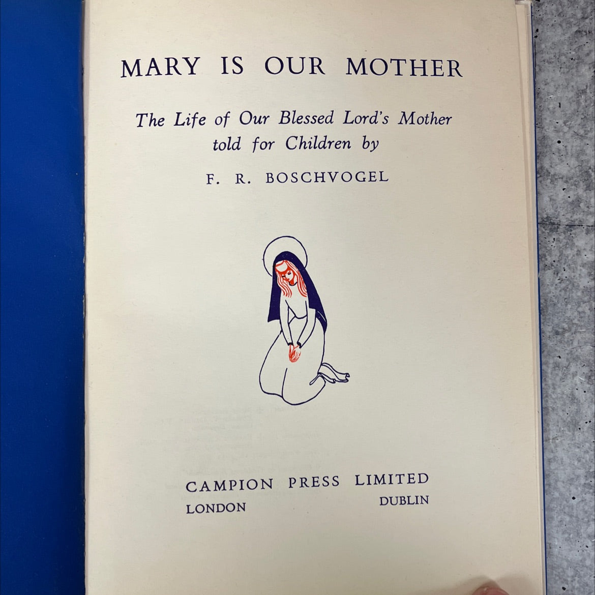 mary is our mother the life of our blessed lord's mother told for children book, by f. r. boschvogel, 1955 Hardcover, image 2