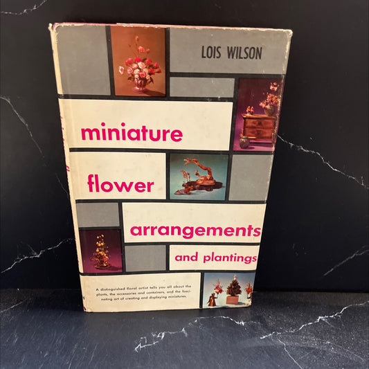 miniature flower arrangements and plantings book, by Lois Wilson, 1963 Hardcover image 1