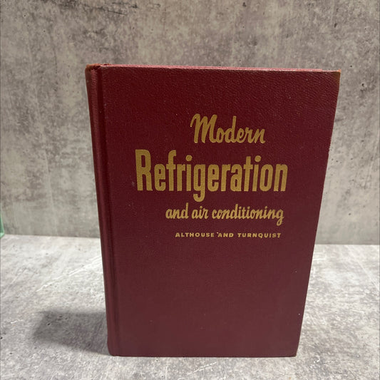 modern refrigeration and air conditioning book, by andrew d. althouse, carl h. turnquist, 1960 Hardcover image 1