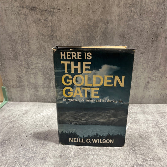 ny hite here is the golden gate its history, its romance and its derring-do book, by neill c. wilson, 1962 Hardcover image 1