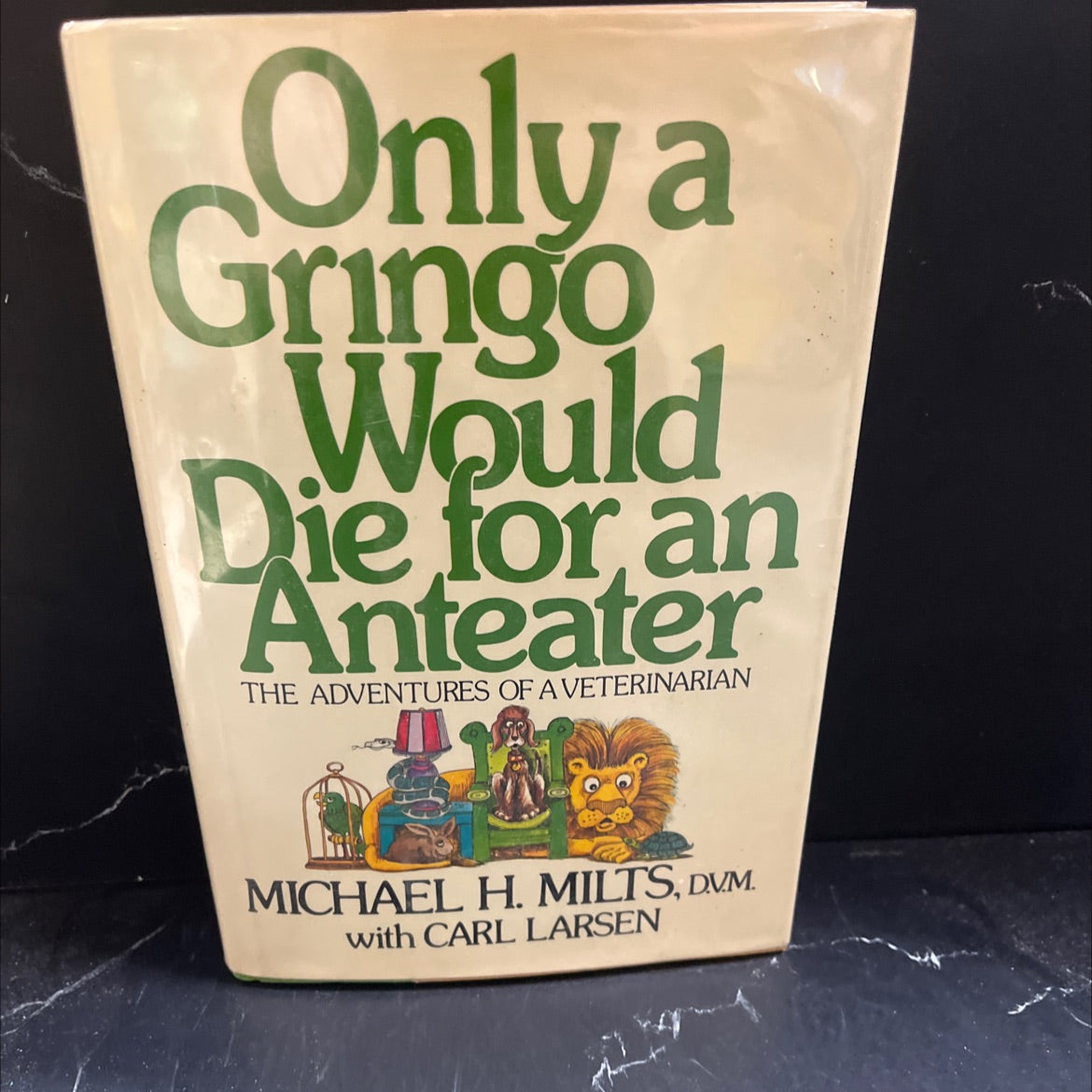 only a gringo would die for an anteater book, by michael h. milts, d.v.m. with carl larsen, 1979 Hardcover image 1