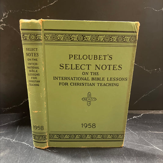 peloubet's select notes on the international bible lessons for christian teaching book, by wilbur m. smith, d.d., 1958 image 1