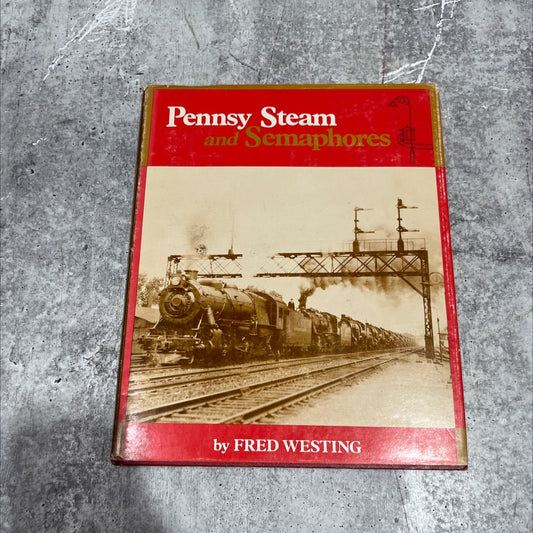 pennsy steam and semaphores book, by fred westing, 1981 Hardcover image 1