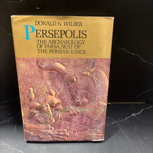 persepolis the archaeology of parsa, seat of the persian kings book, by donald n. wilber, 1969 Hardcover image 1
