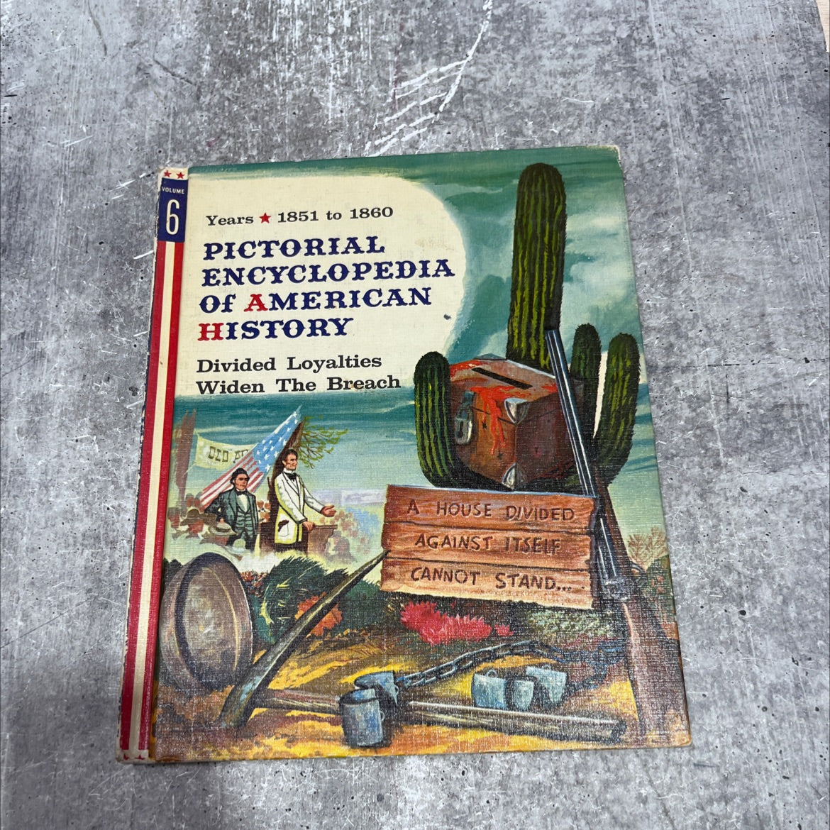 pictorial encyclopedia of american history volume 6 1851 to 1860 divided loyalties widen the breach book, by unknown, image 1