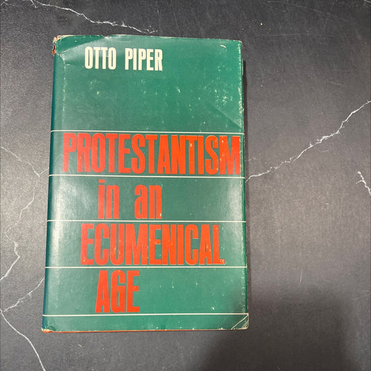 protestantism in an ecumenical age its root its right its task book, by Otto A. Piper, James A. Hedstrom, 1965 Hardcover image 1