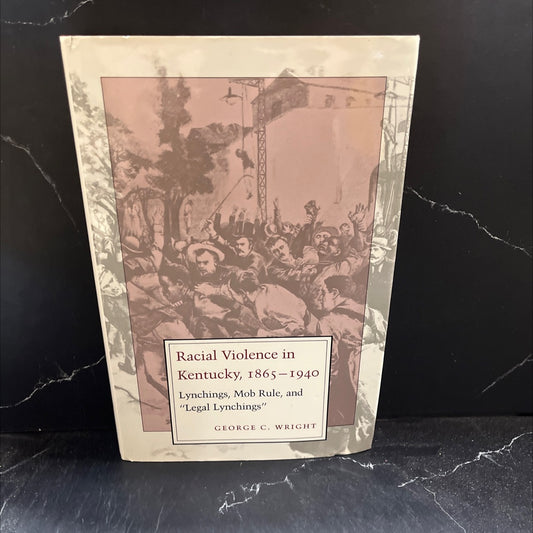 racial violence in kentucky 1865-1940 lynchings mob rule and legal lynchings book, by George C. Wright, 1990 Hardcover image 1