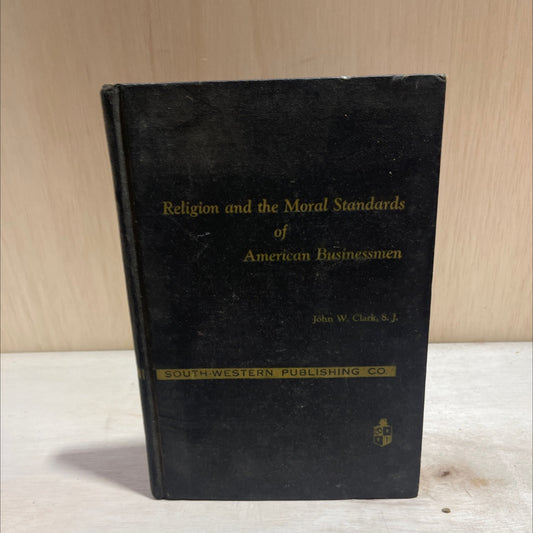 religion and the moral standards of american businessmen book, by john w. clark, s. j., 1966 Hardcover image 1
