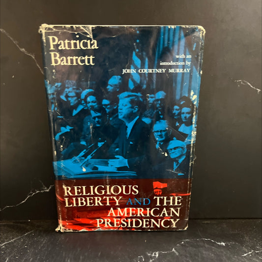 religious liberty and the american presidency a study in church-state relations book, by patricia barrett, 1963 image 1