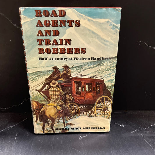 road agents and train robbers half a century of western banditry book, by harry sinclair drago, 1973 Hardcover image 1