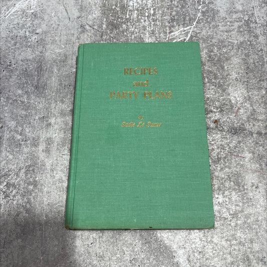 sadie lesueur's recipes and party plans book, by sadie lesueur, 1958 Hardcover image 1