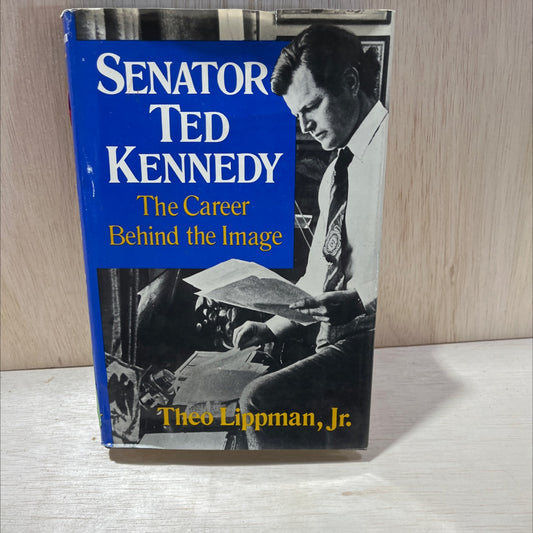 senator ted kennedy: the career behind the image book, by theo lippman, jr., 1976 Hardcover, First Edition, Vintage image 1