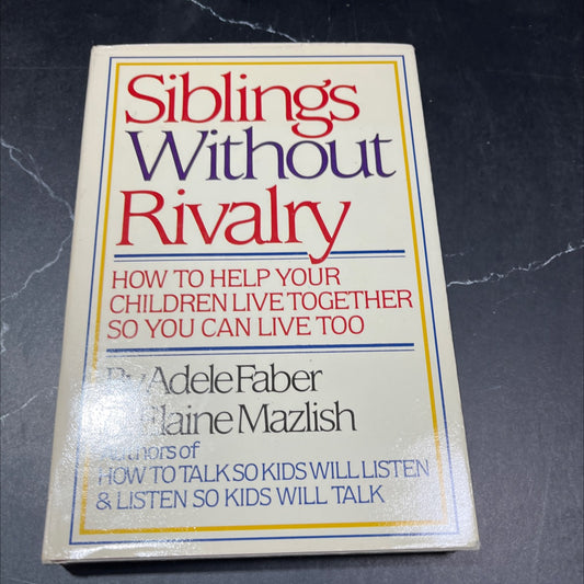 siblings without rivalry book, by adele faber and elaine mazlish, 1987 Hardcover image 1