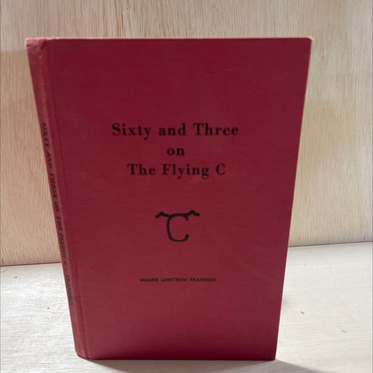 sixty and three on the flying c book, by maude linstrom frandsen, 1960 Hardcover, Vintage image 1