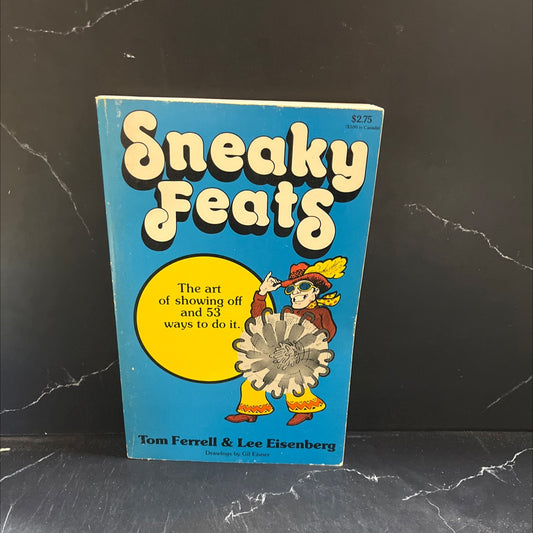 sneaky feats the art of showing off and 53 ways to do it book, by tom ferrell and lee eisenberg, 1975 Paperback image 1