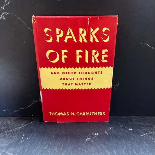 sparks of fire and other thoughts about things that matter book, by thomas n. carruthers, 1953 Hardcover image 1
