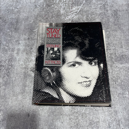 stay tuned a concise history of american broadcasting book, by Christopher H. Sterling and John M. Kittross, 1978 image 1