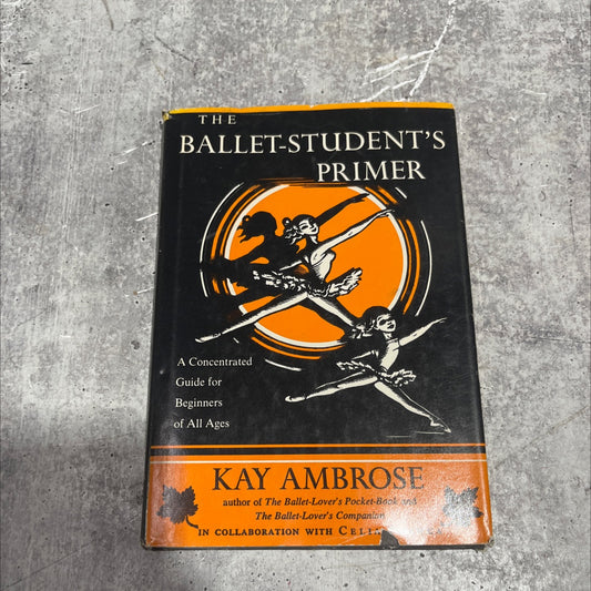 the ballet-student's primer a concentrated guide for beginners of all ages book, by kay ambrose, 1981 Hardcover image 1