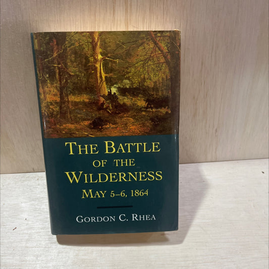 the battle of the wilderness may 5-6, 1864 book, by Gordon C. Rhea, 1994 Hardcover image 1