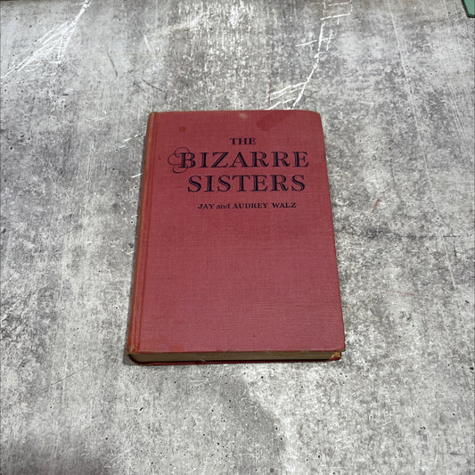 the bizarre sisters book, by jay and audrey walz, 1950 Hardcover image 1