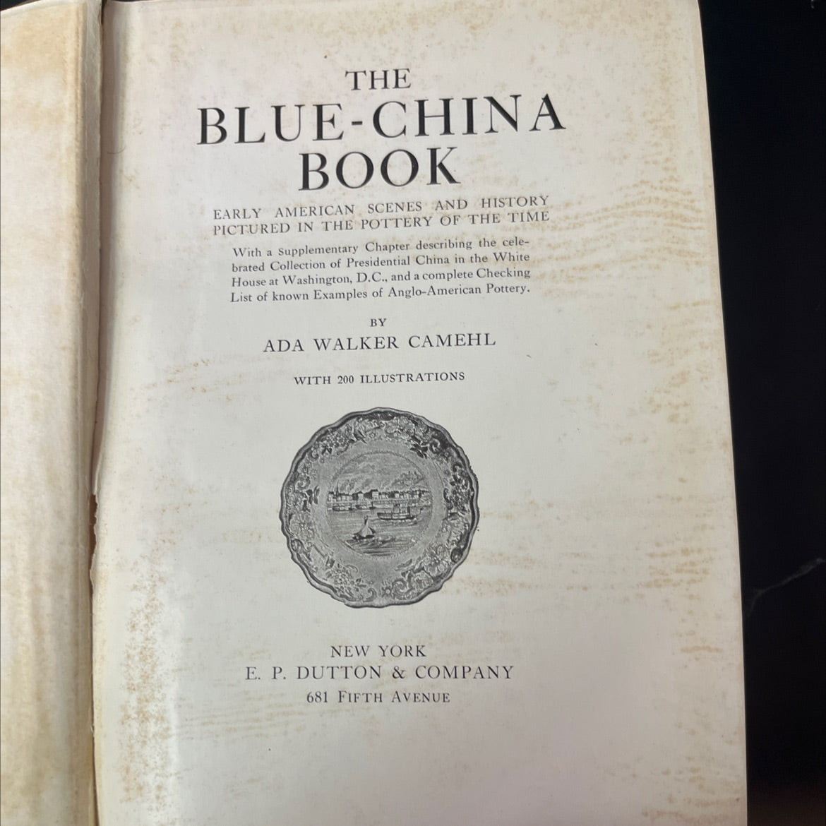 the blue-china book early american scenes and history pictured in the pottery of the time book, by ada walker camehl, image 2