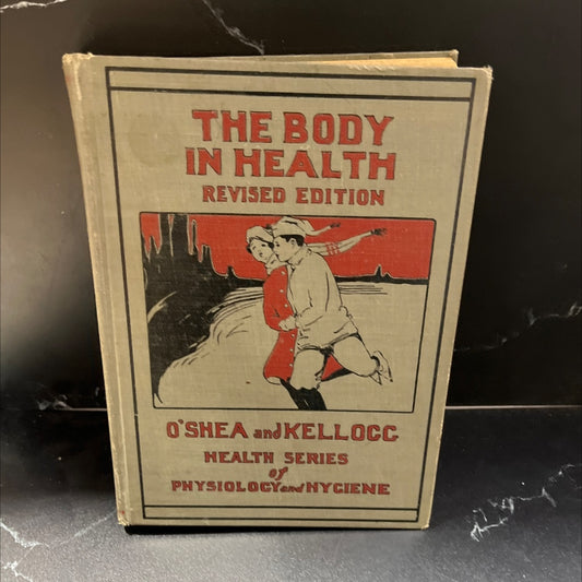 the body in health revised edition book, by m. v. o'shea, john harvey kellogg, 1930 Hardcover, Antique image 1