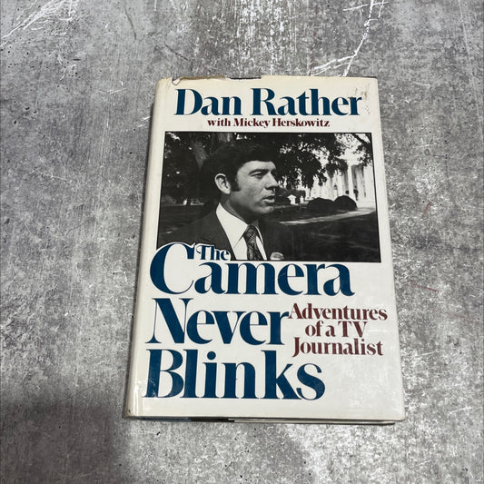 the camera never blinks adventures of a tv journalist book, by dan rather, 1977 Hardcover image 1