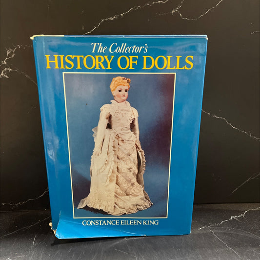 the collector's history of dolls book, by Constance Eileen King, 1981 Hardcover image 1