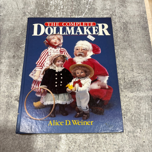 the complete dollmaker book, by Alice D. Weiner, 1985 Hardcover image 1