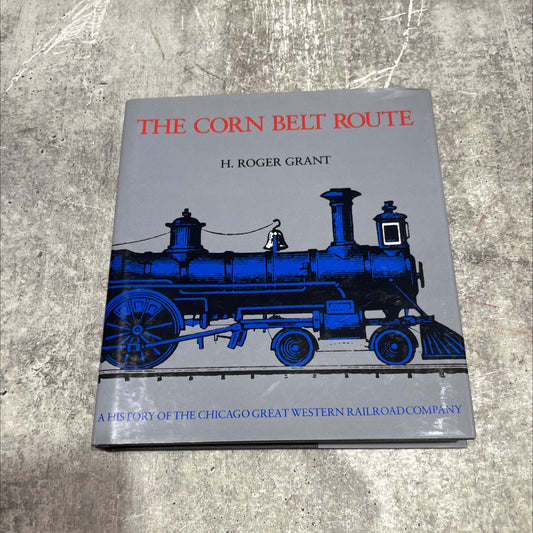 the corn belt route book, by H. Roger Grant, 1984 Hardcover image 1