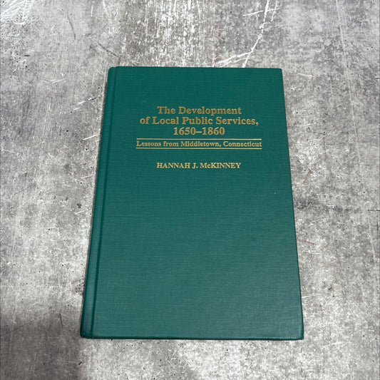 the development of local public services, 1650-1860: lessons from middletown, connecticut book, by Hannah J. McKinney, image 1