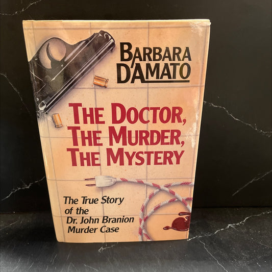 the doctor, the murder, the mystery the true story of the dr. john branion murder case book, by barbara d'amato, 1992 image 1