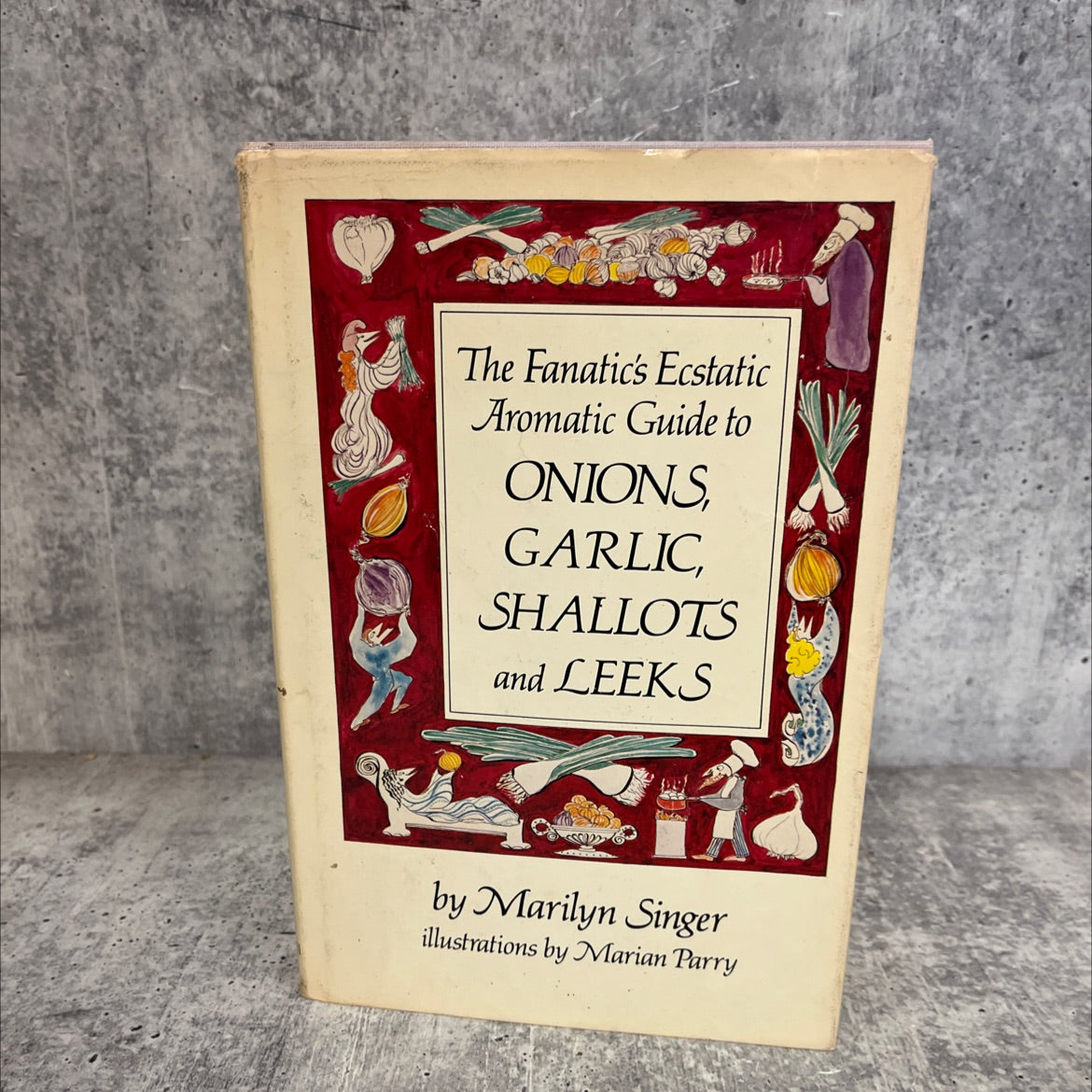 the fanatic's ecstatic aromatic guide to onions garlic shallots and leeks book, by Marilyn Singer, 1981 Hardcover image 1