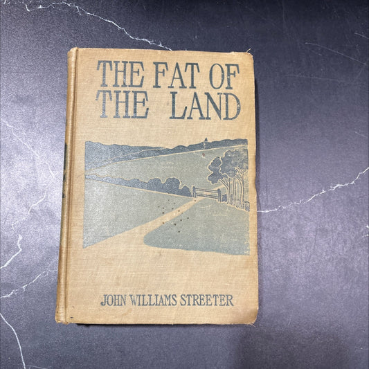 the fat of the land the story of an american farm book, by john williams streeter, 1904 Hardcover image 1