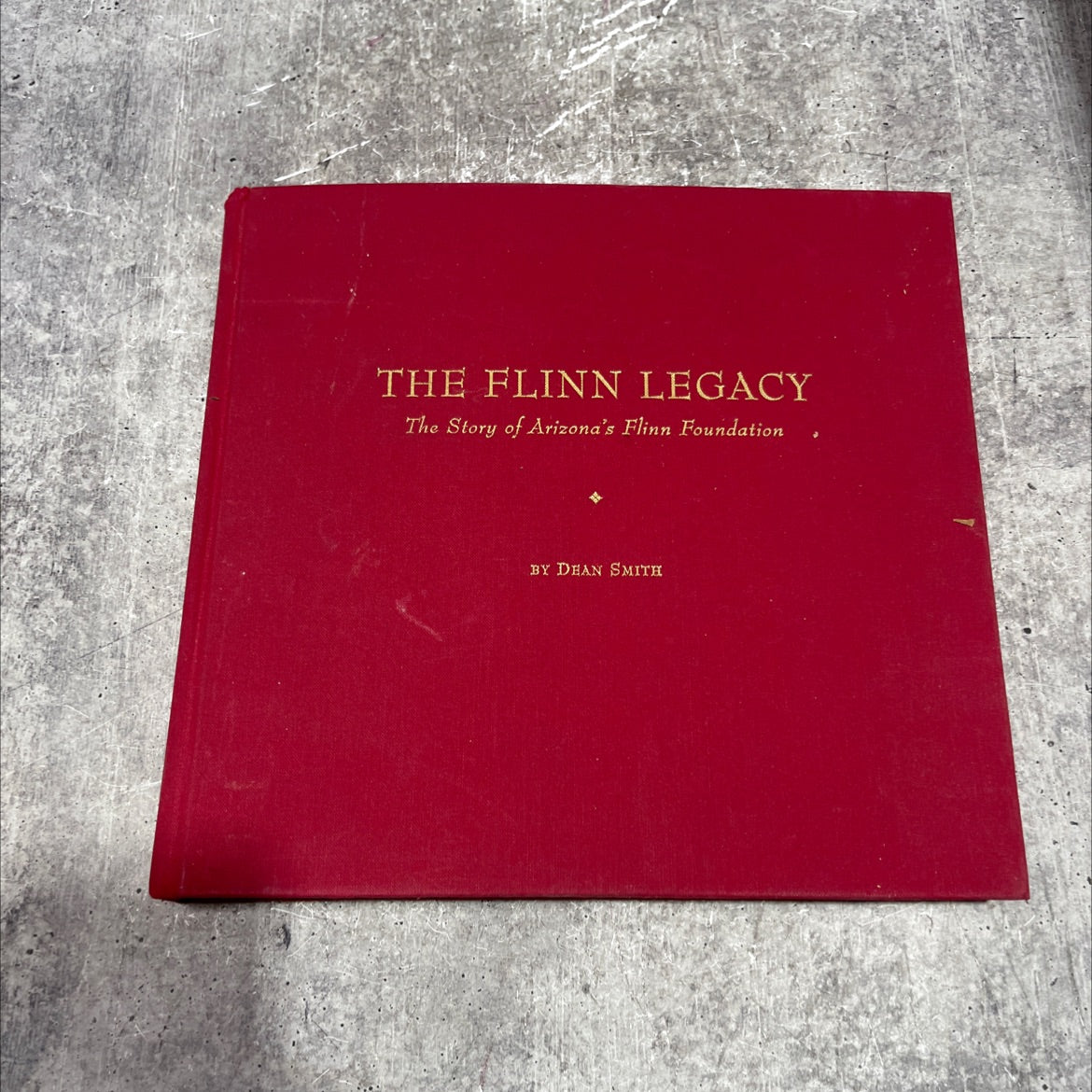 the flinn legacy the story of arizona's flinn foundation book, by dean smith, 1996 Hardcover image 1