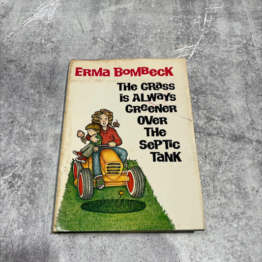 the grass is always greener over the septic tank book, by Erma Bombeck, 1976 Hardcover image 1