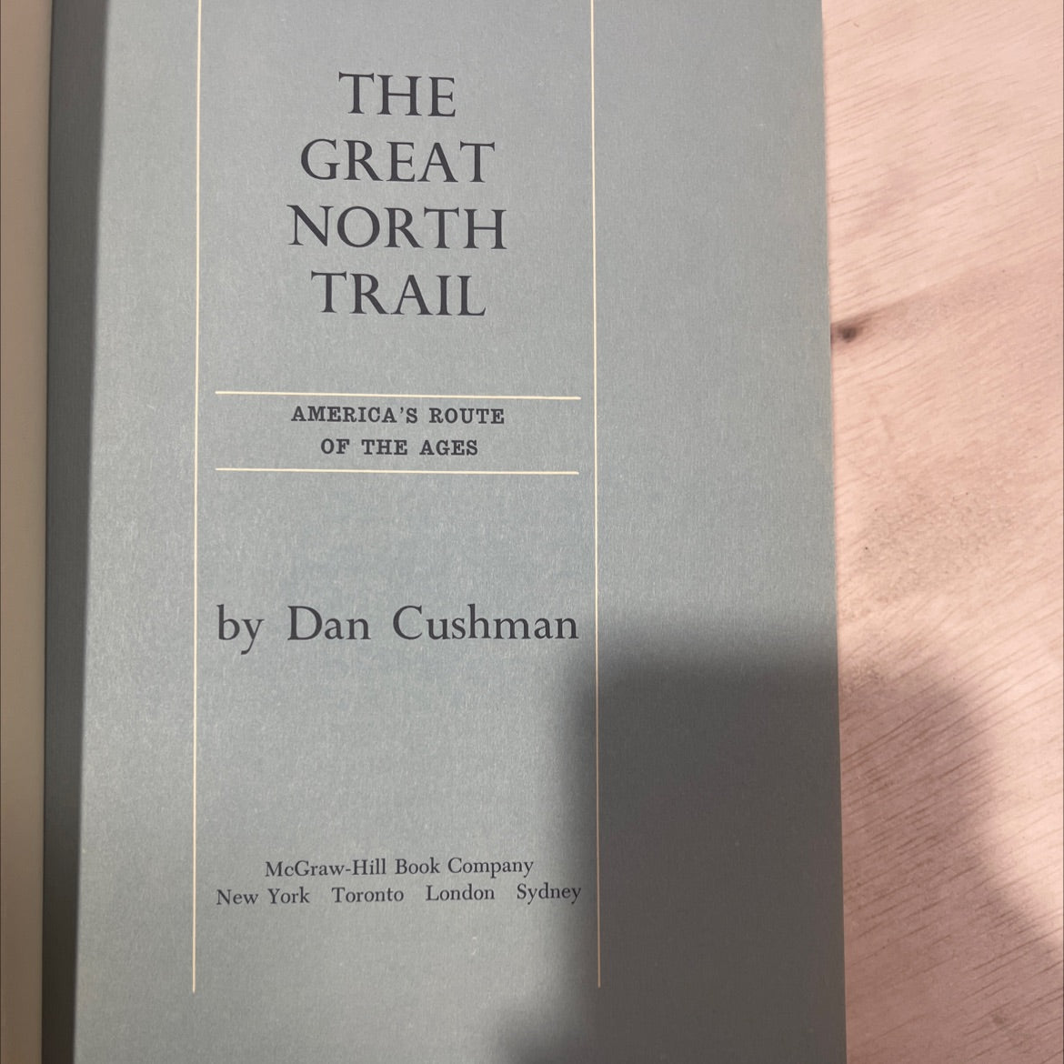 the great north trail america's route of the ages book, by Dan Cushman, 1966 Hardcover, Vintage image 2