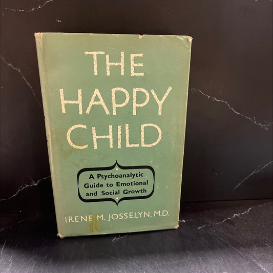 the happy child a psychoanalytic guide to emotional and social growth book, by irene milliken josselyn, 1955 Hardcover image 1