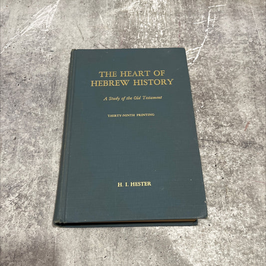 the heart of hebrew history a study of the old testament book, by h. i. hester, 1970 Hardcover image 1