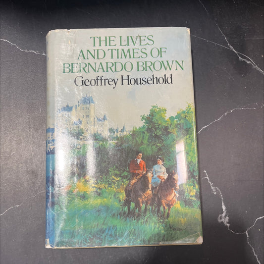 the lives and times of bernardo brown book, by geoffrey household, 1973 Hardcover image 1