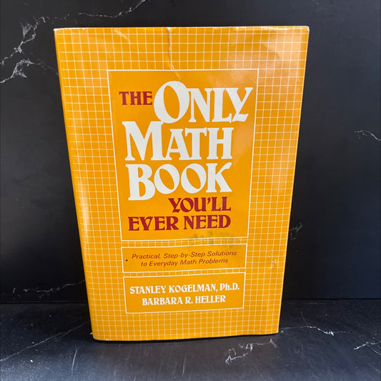 the only math book you'll ever need book, by Stanley Kogelman, Ph.D. and Barbara R. Heller, 1986 Hardcover image 1