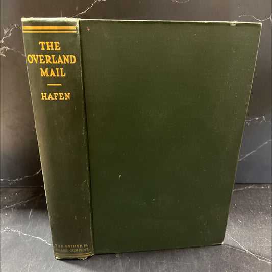 the overland mail 1849-1869 promoter of settlement precursor of railroads book, by le roy r. haben, ph.d., 1926 image 1