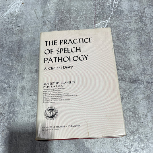 the practice of speech pathology a clinical diary book, by robert w. blakeley, ph.d., f.a.s.h.a., 1972 Hardcover image 1