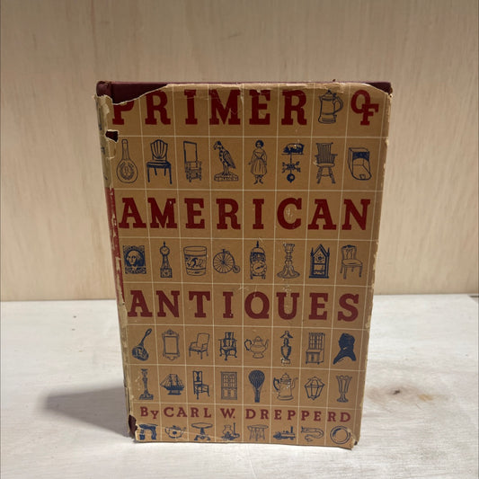 the primer of american antiques book, by carl w drepperd, 1944 Hardcover image 1