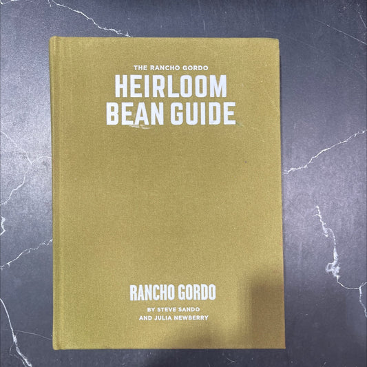 the rancho gordo heirloom bean guide book, by Steve Sando and Julia Newberry, 2023 Hardcover image 1